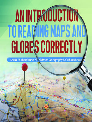 cover image of An Introduction to Reading Maps and Globes Correctly--Social Studies Grade 2--Children's Geography & Cultures Books